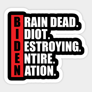 Anti Biden B.I.D.E.N I diot destroying entire nation Sticker